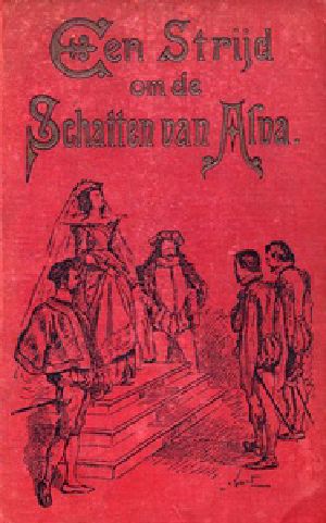 [Gutenberg 22686] • Een strijd om de schatten van Alva: of De watergeuzen in 1572